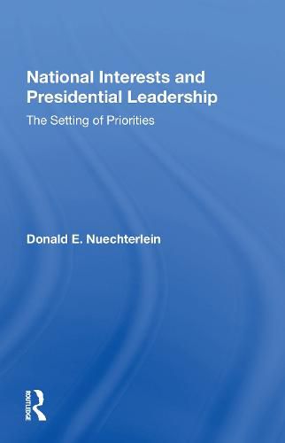 Cover image for National Interests and Presidential Leadership: The Setting of Priorities