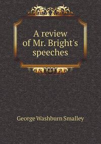 Cover image for A Review of Mr. Bright's Speeches