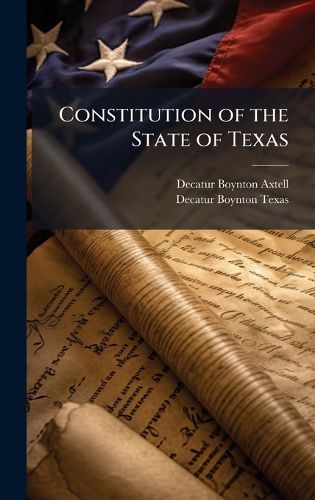 Cover image for Constitution of the State of Texas