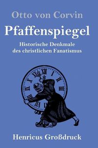 Cover image for Pfaffenspiegel (Grossdruck): Historische Denkmale des christlichen Fanatismus