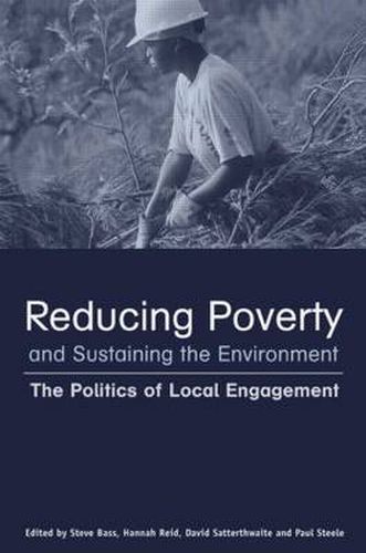 Cover image for Reducing Poverty and Sustaining the Environment: The Politics of Local Engagement