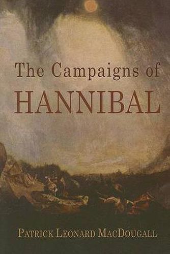 The Campaigns of Hannibal: Arranged and Critically Considered