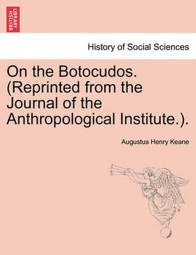 Cover image for On the Botocudos. (Reprinted from the Journal of the Anthropological Institute.).