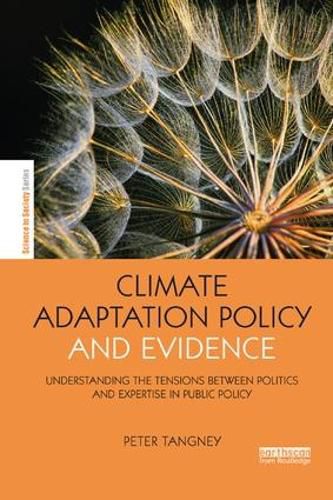 Cover image for Climate Adaptation Policy and Evidence: Understanding the Tensions between Politics and Expertise in Public Policy