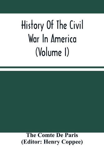 Cover image for History Of The Civil War In America (Volume I)