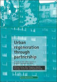 Cover image for Urban regeneration through partnership: A study in nine urban regions in England, Scotland and Wales