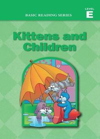 Cover image for Basic Reading Series, Level E Reader, Kittens and Children