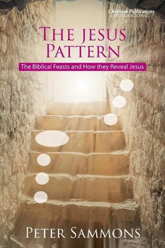 Cover image for The Jesus Pattern: The Biblical Feasts and How they Reveal Jesus