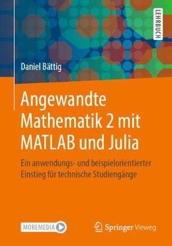 Cover image for Angewandte Mathematik 2 mit MATLAB und Julia: Ein anwendungs- und beispielorientierter Einstieg fur technische Studiengange