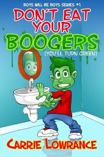 Cover image for Don't Eat Your Boogers (You'll Turn Green)