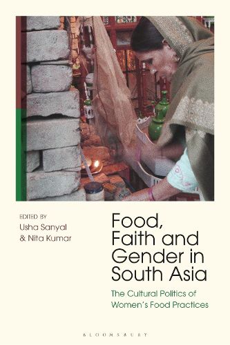Cover image for Food, Faith and Gender in South Asia: The Cultural Politics of Women's Food Practices