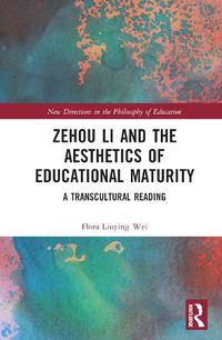 Cover image for Zehou Li and the Aesthetics of Educational Maturity: A Transcultural Reading