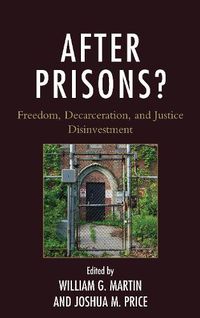 Cover image for After Prisons?: Freedom, Decarceration, and Justice Disinvestment