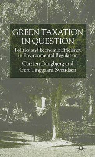 Cover image for Green Taxation in Question: Politics and Economic Efficiency in Environmental Regulation