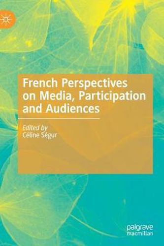 Cover image for French Perspectives on Media, Participation and Audiences
