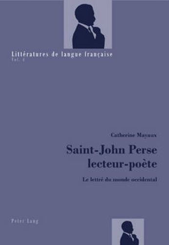 Cover image for Saint-John Perse Lecteur-Poete: Le Lettre Du Monde Occidental