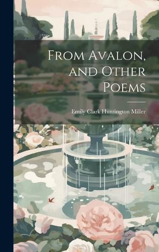 Cover image for From Avalon, and Other Poems