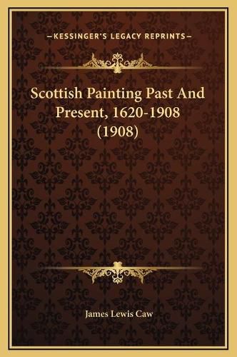 Cover image for Scottish Painting Past and Present, 1620-1908 (1908)