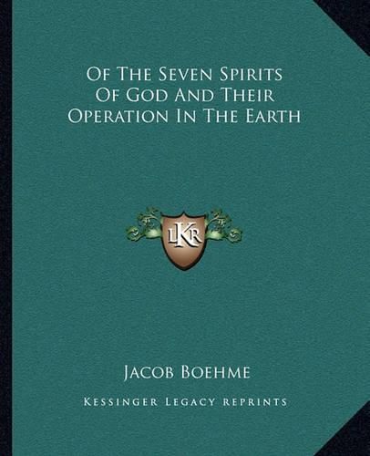 Of the Seven Spirits of God and Their Operation in the Earth