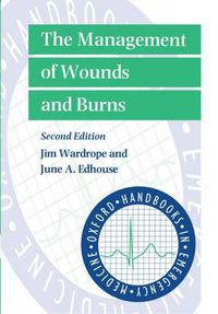 Cover image for The Management of Wounds and Burns