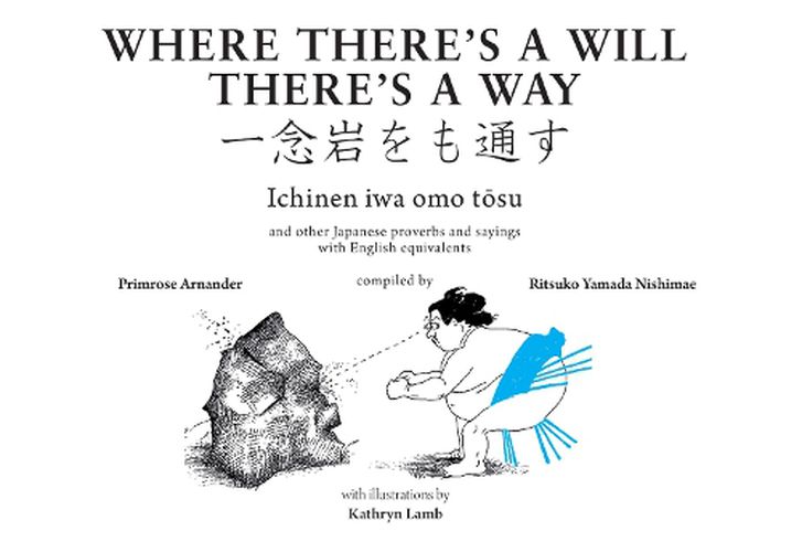 Cover image for Where There's a Will There's a Way: Japanese Proverbs and Their English Equivalents