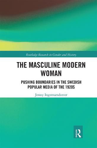 Cover image for The Masculine Modern Woman: Pushing Boundaries in the Swedish Popular Media of the 1920s