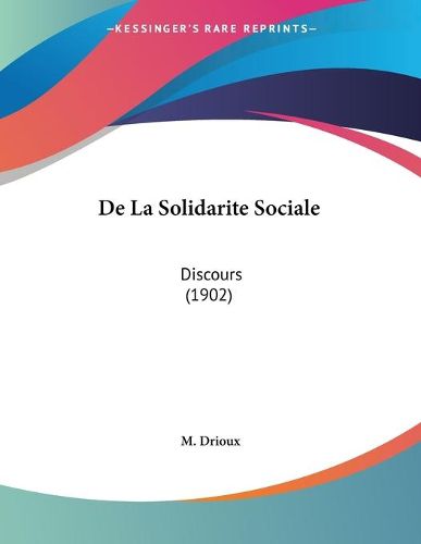 Cover image for de La Solidarite Sociale: Discours (1902)