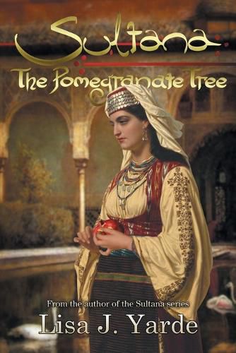 Cover image for Sultana: The Pomegranate Tree: A Novel of Moorish Spain