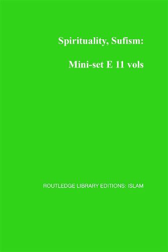 Cover image for Spirituality, Sufism: Mini-set E 11 vols: Routledge Library Editions: Islam