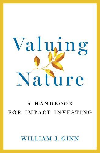 Cover image for Valuing Nature: A Handbook for Impact Investing