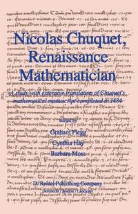 Cover image for Nicolas Chuquet, Renaissance Mathematician: A study with extensive translation of Chuquet's mathematical manuscript completed in 1484