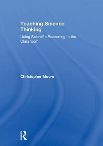 Teaching Science Thinking: Using Scientific Reasoning in the Classroom