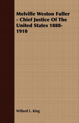 Melville Weston Fuller - Chief Justice of the United States 1888-1910