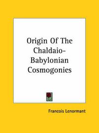 Cover image for Origin of the Chaldaio-Babylonian Cosmogonies