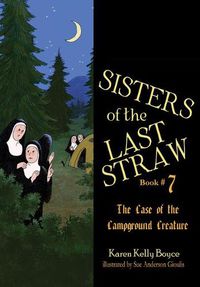 Cover image for Sisters of the Last Straw Vol 7: Case of the Campground Creature Volume 7