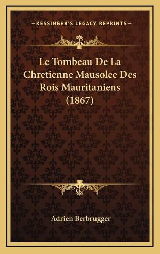 Le Tombeau de La Chretienne Mausolee Des Rois Mauritaniens (1867)