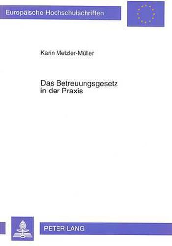 Das Betreuungsgesetz in Der Praxis: Die Implementation Des 1896 Bgb. Durch Die Hessischen Vormundschaftsrichter