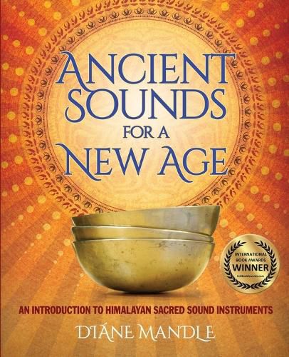 Cover image for Ancient Sounds for a New Age: An Introduction to Himalayan Sacred Sound Instruments