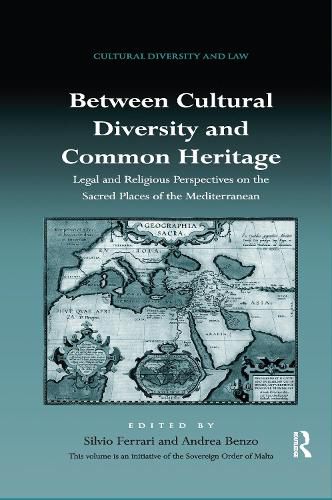 Cover image for Between Cultural Diversity and Common Heritage: Legal and Religious Perspectives on the Sacred Places of the Mediterranean