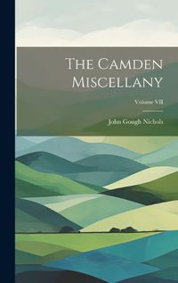 Cover image for The Camden Miscellany; Volume VII