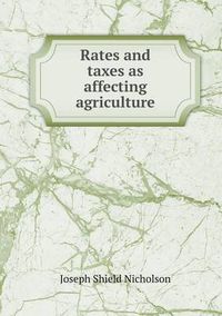 Cover image for Rates and Taxes as Affecting Agriculture