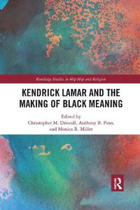 Cover image for Kendrick Lamar and the Making of Black Meaning