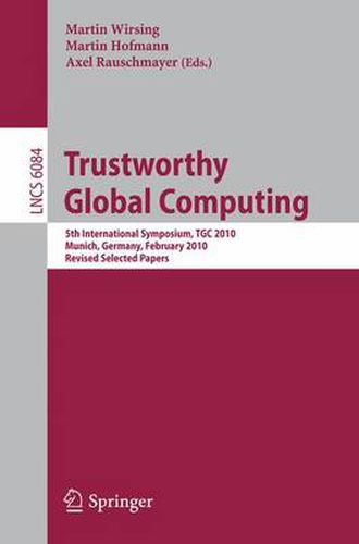 Trustworthy Global Computing: 5th International Symposium, TGC 2010, Munich, Germany, February 24-26, 2010, Revised Selected Papers