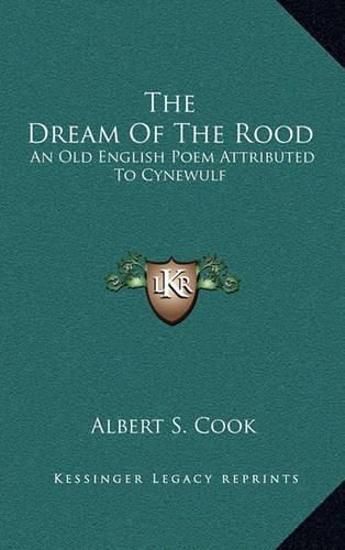 The Dream of the Rood: An Old English Poem Attributed to Cynewulf