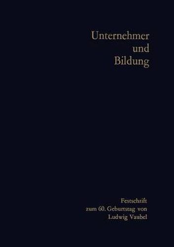 Unternehmer Und Bildung: Festschrift Zum 60. Geburtstag Von Ludwig Vaubel