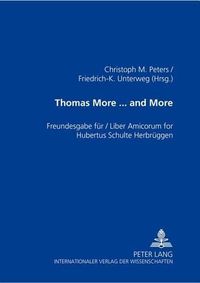 Cover image for Thomas More ... and More: Freundesgabe Fuer / Liber Amicorum for Hubertus Schulte Herbrueggen