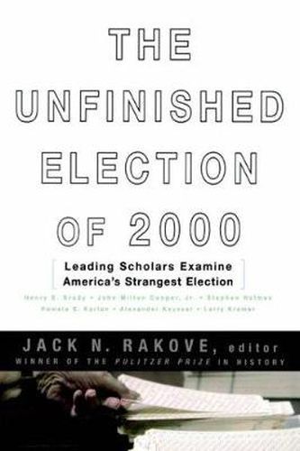 Cover image for The Unfinished Election of 2000: Leading Scholars Examine America's Strangest Election