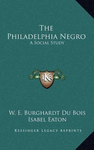 Cover image for The Philadelphia Negro: A Social Study