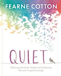 Cover image for Quiet: Silencing the brain chatter and believing that you're good enough