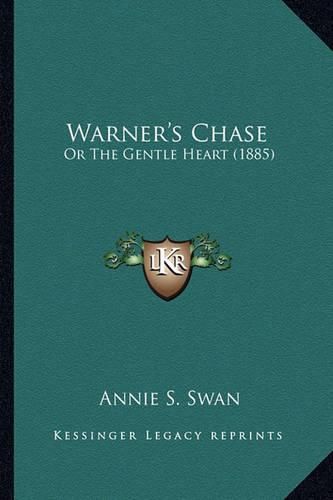 Cover image for Warner's Chase: Or the Gentle Heart (1885)